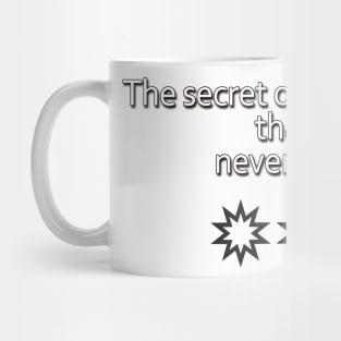 The secret of our success is that we never give up. Mug